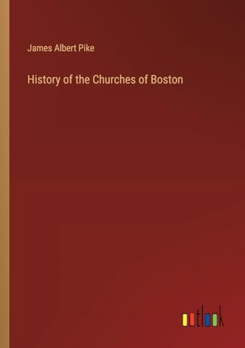 Stock image for History of the Churches of Boston for sale by BuchWeltWeit Ludwig Meier e.K.