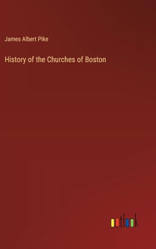 Imagen de archivo de History of the Churches of Boston a la venta por BuchWeltWeit Ludwig Meier e.K.