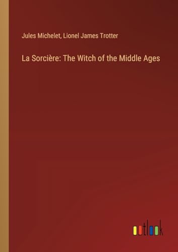 Stock image for La Sorcire: The Witch of the Middle Ages for sale by California Books