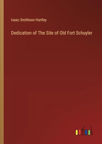 Stock image for Dedication of The Site of Old Fort Schuyler for sale by California Books