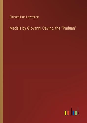 Stock image for Medals by Giovanni Cavino, the "Paduan" for sale by California Books