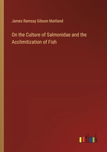 9783385327450: On the Culture of Salmonidae and the Acclimitization of Fish