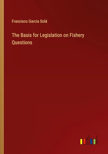 Imagen de archivo de The Basis for Legislation on Fishery Questions a la venta por BuchWeltWeit Ludwig Meier e.K.