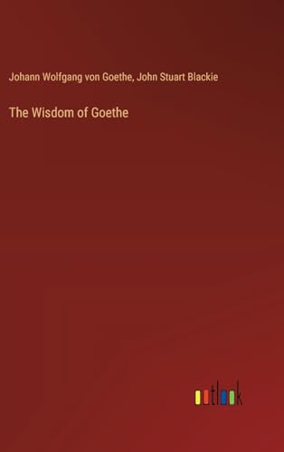 Imagen de archivo de The Wisdom of Goethe a la venta por California Books