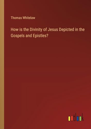 Stock image for How is the Divinity of Jesus Depicted in the Gospels and Epistles? for sale by California Books