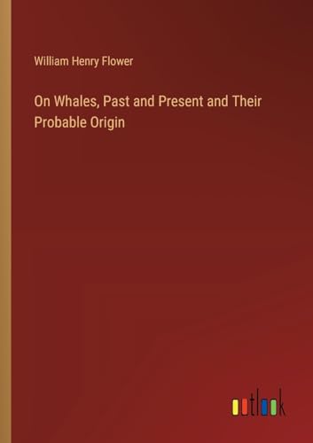 Imagen de archivo de On Whales, Past and Present and Their Probable Origin a la venta por GreatBookPrices