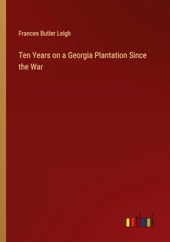 Stock image for Ten Years on a Georgia Plantation Since the War for sale by California Books