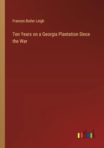 Stock image for Ten Years on a Georgia Plantation Since the War for sale by California Books