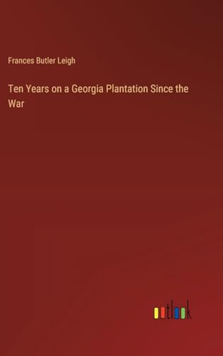Stock image for Ten Years on a Georgia Plantation Since the War for sale by California Books
