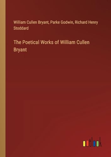 Stock image for The Poetical Works of William Cullen Bryant for sale by California Books