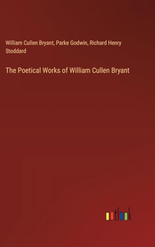 Stock image for The Poetical Works of William Cullen Bryant for sale by California Books