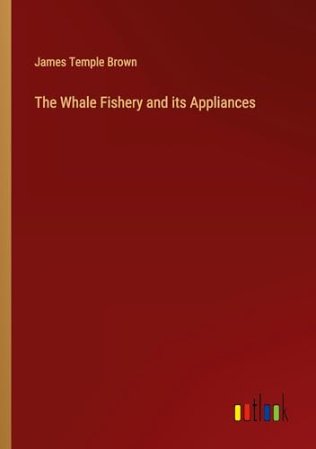 Beispielbild fr The Whale Fishery and its Appliances zum Verkauf von California Books