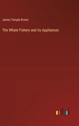 Beispielbild fr The Whale Fishery and its Appliances zum Verkauf von BuchWeltWeit Ludwig Meier e.K.