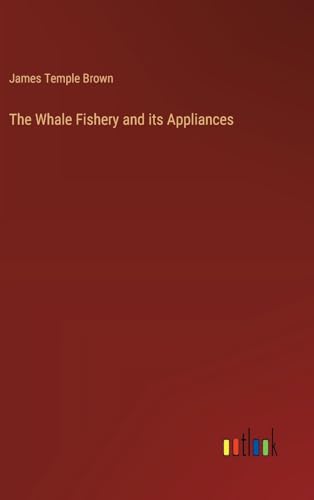 9783385340428: The Whale Fishery and its Appliances