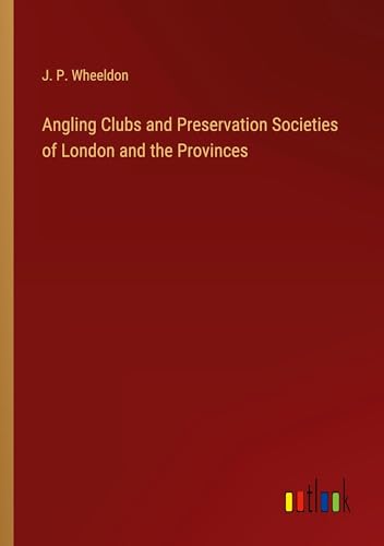 Imagen de archivo de Angling Clubs and Preservation Societies of London and the Provinces a la venta por California Books