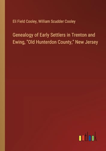 Stock image for Genealogy of Early Settlers in Trenton and Ewing, "Old Hunterdon County," New Jersey for sale by California Books