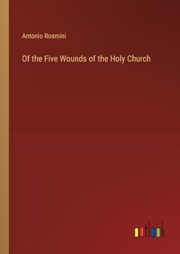 Stock image for Of the Five Wounds of the Holy Church for sale by California Books