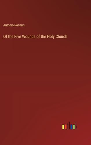 Stock image for Of the Five Wounds of the Holy Church for sale by California Books
