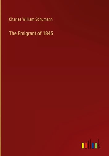 9783385348707: The Emigrant of 1845