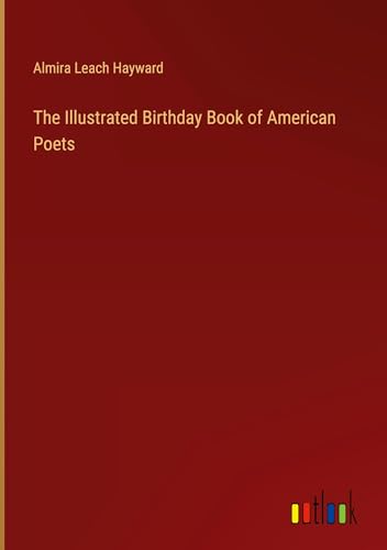 Stock image for The Illustrated Birthday Book of American Poets for sale by BuchWeltWeit Ludwig Meier e.K.