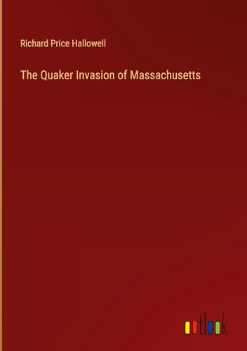 Stock image for The Quaker Invasion of Massachusetts for sale by BuchWeltWeit Ludwig Meier e.K.