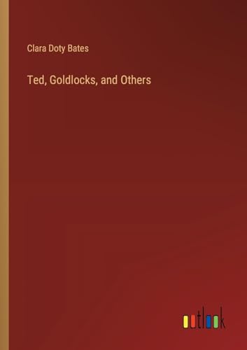Stock image for Ted, Goldlocks, and Others for sale by California Books