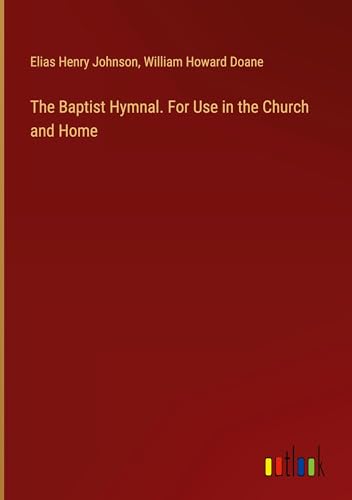 Stock image for The Baptist Hymnal. For Use in the Church and Home for sale by BuchWeltWeit Ludwig Meier e.K.