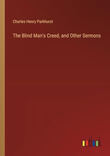 Stock image for The Blind Man's Creed, and Other Sermons for sale by California Books