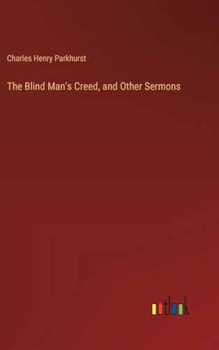 Stock image for The Blind Man's Creed, and Other Sermons for sale by California Books