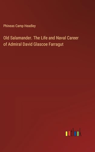Stock image for Old Salamander. The Life and Naval Career of Admiral David Glascoe Farragut (Hardcover) for sale by Grand Eagle Retail