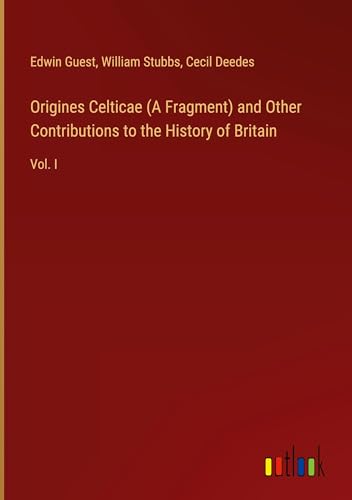Stock image for Origines Celticae (A Fragment) and Other Contributions to the History of Britain for sale by BuchWeltWeit Ludwig Meier e.K.