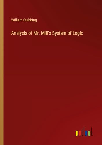 9783385362451: Analysis of Mr. Mill's System of Logic