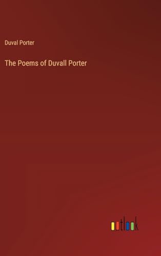 Imagen de archivo de The Poems of Duvall Porter a la venta por California Books