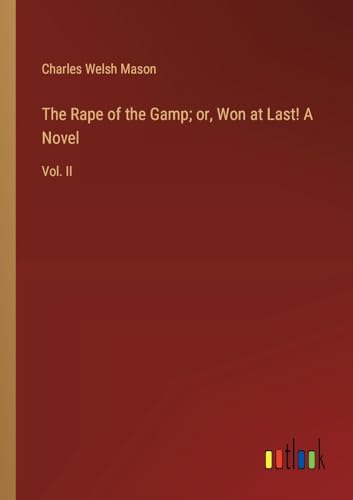 Stock image for The Rape of the Gamp; or, Won at Last! A Novel: Vol. II for sale by California Books