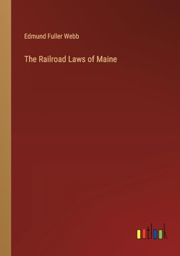 Stock image for The Railroad Laws of Maine for sale by California Books