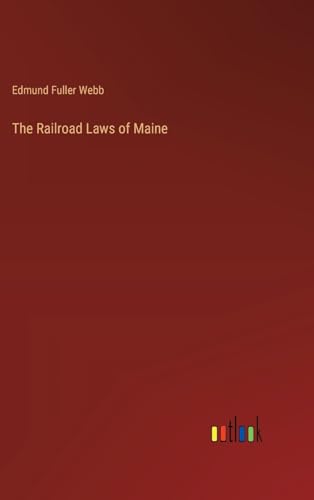 Stock image for The Railroad Laws of Maine for sale by California Books