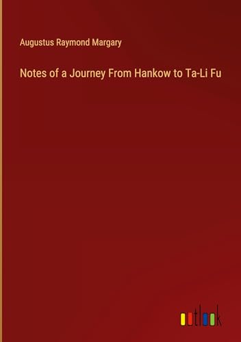 Imagen de archivo de Notes of a Journey From Hankow to Ta-Li Fu a la venta por BuchWeltWeit Ludwig Meier e.K.