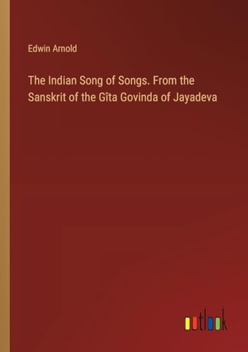 Stock image for The Indian Song of Songs. From the Sanskrit of the Gta Govinda of Jayadeva (Paperback) for sale by Grand Eagle Retail