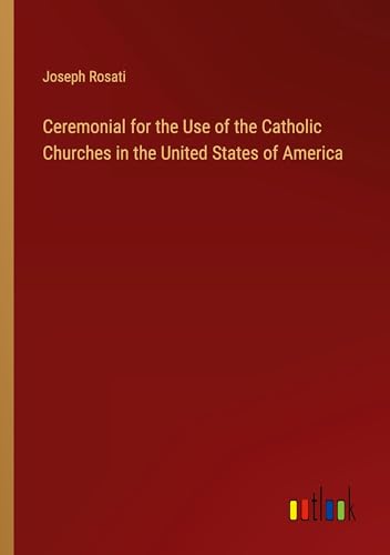 9783385378612: Ceremonial for the Use of the Catholic Churches in the United States of America