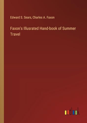 Stock image for Faxon's Illusrated Hand-book of Summer Travel for sale by California Books