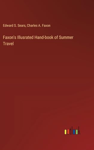 Stock image for Faxon's Illusrated Hand-book of Summer Travel for sale by California Books