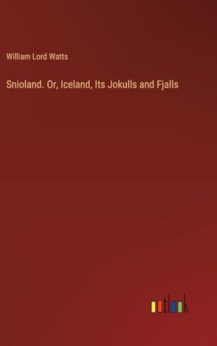 Stock image for Snioland. Or, Iceland, Its Jokulls and Fjalls for sale by California Books