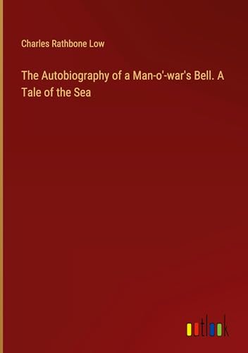 Imagen de archivo de The Autobiography of a Man-o'-war's Bell. A Tale of the Sea a la venta por BuchWeltWeit Ludwig Meier e.K.