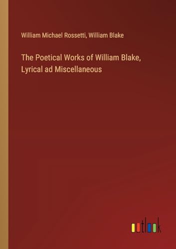 Beispielbild fr The Poetical Works of William Blake, Lyrical ad Miscellaneous zum Verkauf von California Books