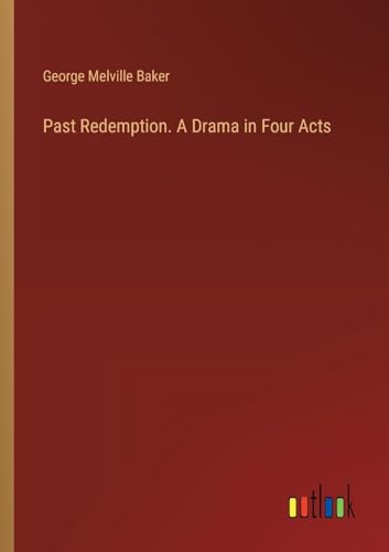 Stock image for Past Redemption. A Drama in Four Acts for sale by GreatBookPrices