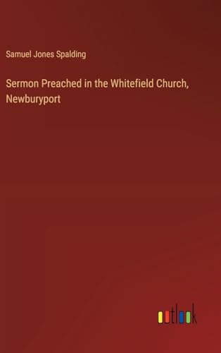 Beispielbild fr Sermon Preached in the Whitefield Church, Newburyport zum Verkauf von GreatBookPrices