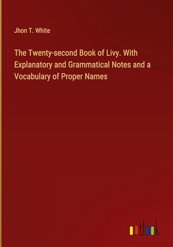 Imagen de archivo de The Twenty-second Book of Livy. With Explanatory and Grammatical Notes and a Vocabulary of Proper Names a la venta por BuchWeltWeit Ludwig Meier e.K.
