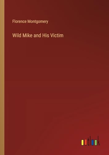 Stock image for Wild Mike and His Victim for sale by GreatBookPrices