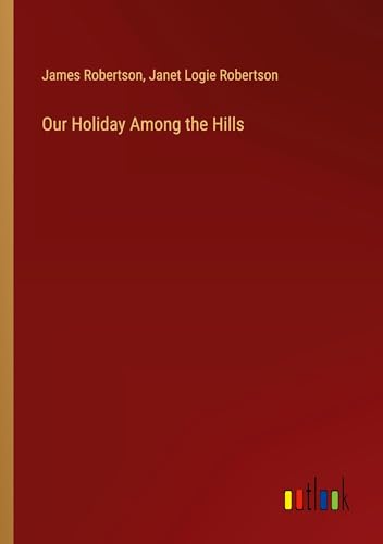 Stock image for Our Holiday Among the Hills for sale by California Books