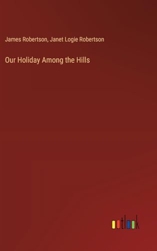 Stock image for Our Holiday Among the Hills for sale by California Books